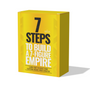 7 STEPS TO BUILD A 7 FIGURE EMPIRE